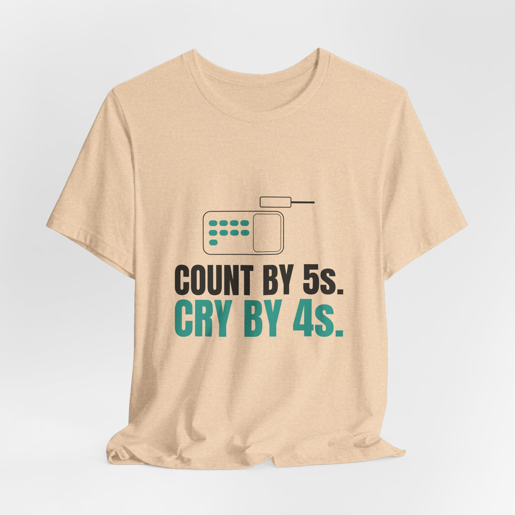 Count by 5s. Cry by 4s. Pharmacy Tee