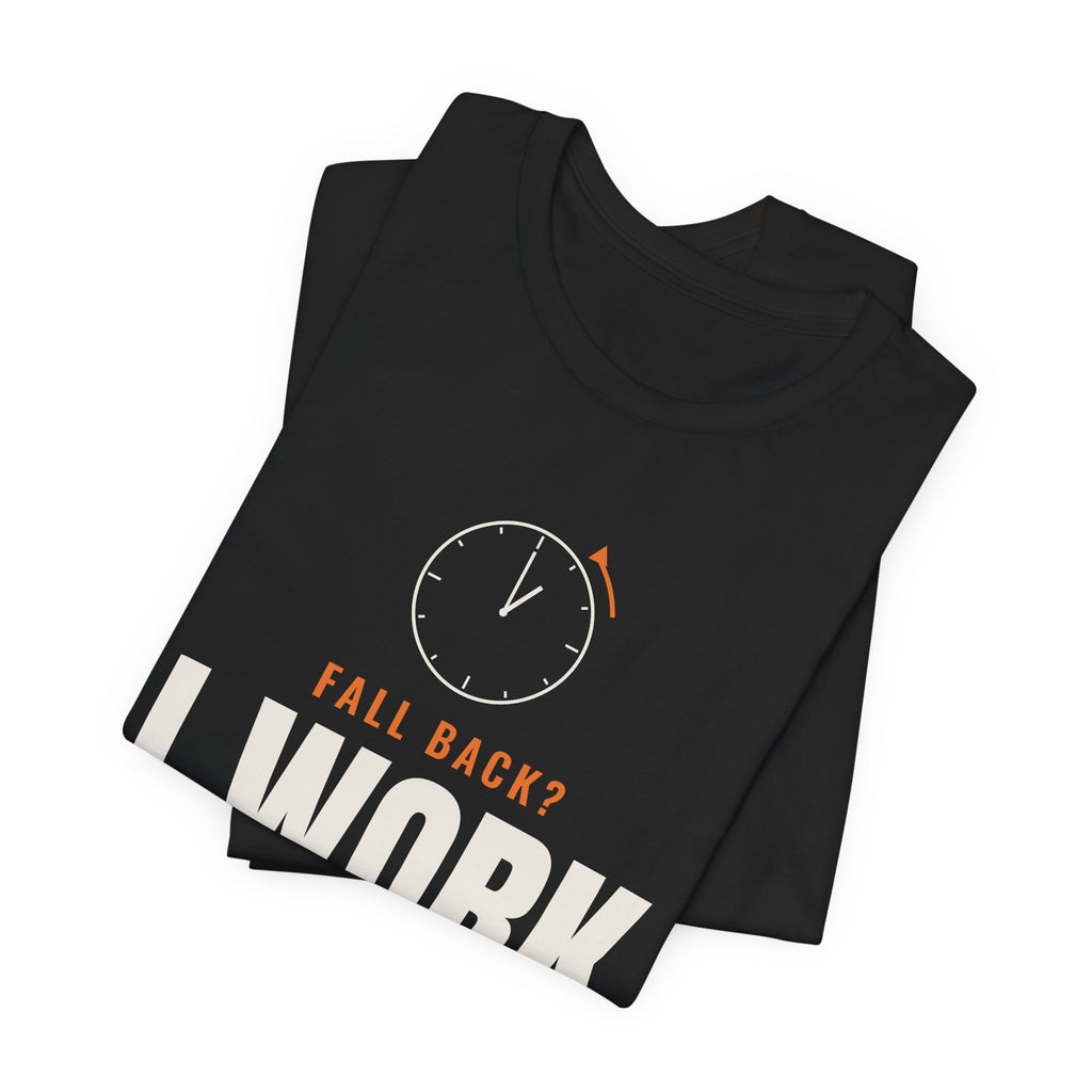 Folded black t-shirt showing the oversized FALL BACK? I WORK NIGHTS clock front print