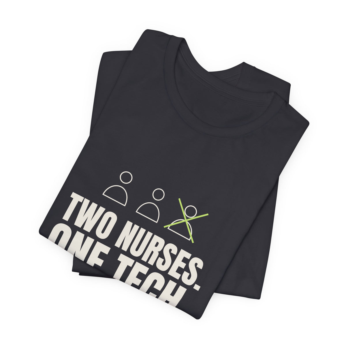 Two Nurses. One Tech. Zero Chill. Tee