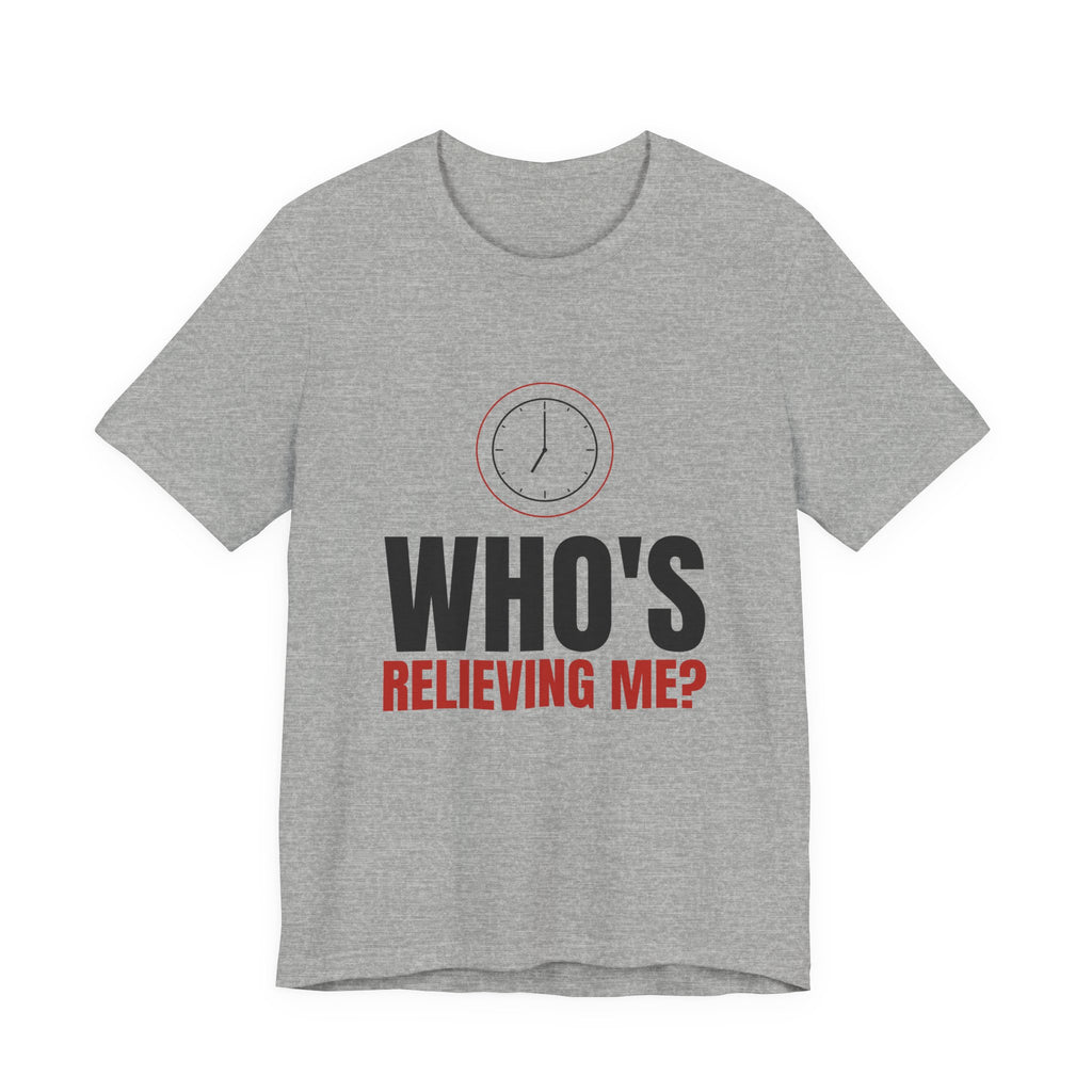 Who's Relieving Me? Nurse Tee