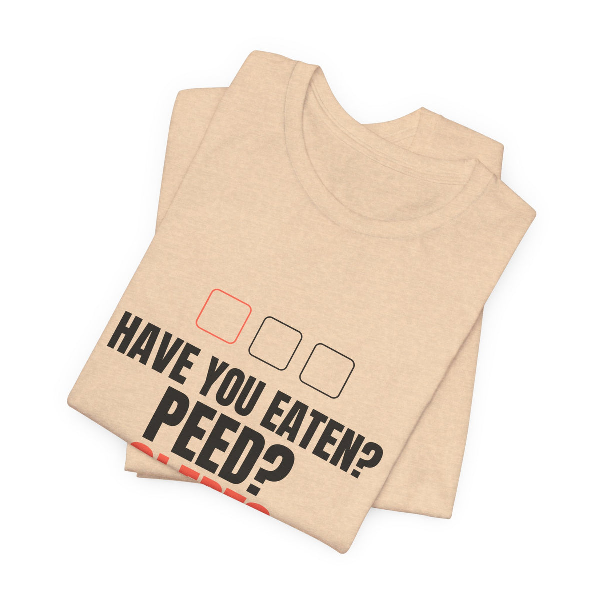 Have You Eaten? Peed? Slept? Night Shift Tee