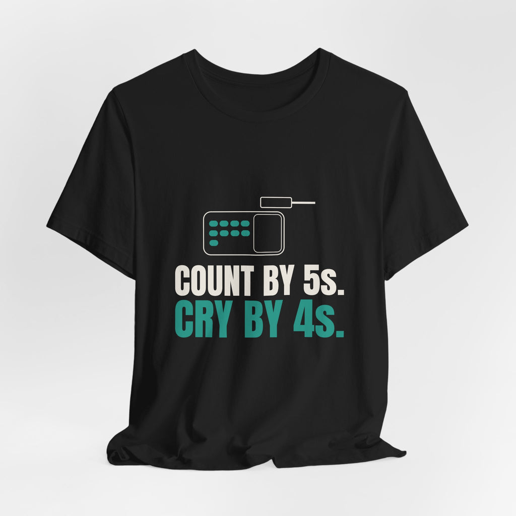 Count by 5s. Cry by 4s. Pharmacy Tee
