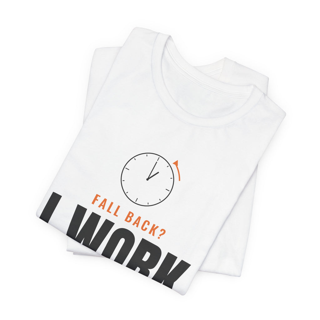 Folded white t-shirt showing the oversized FALL BACK? I WORK NIGHTS clock front print