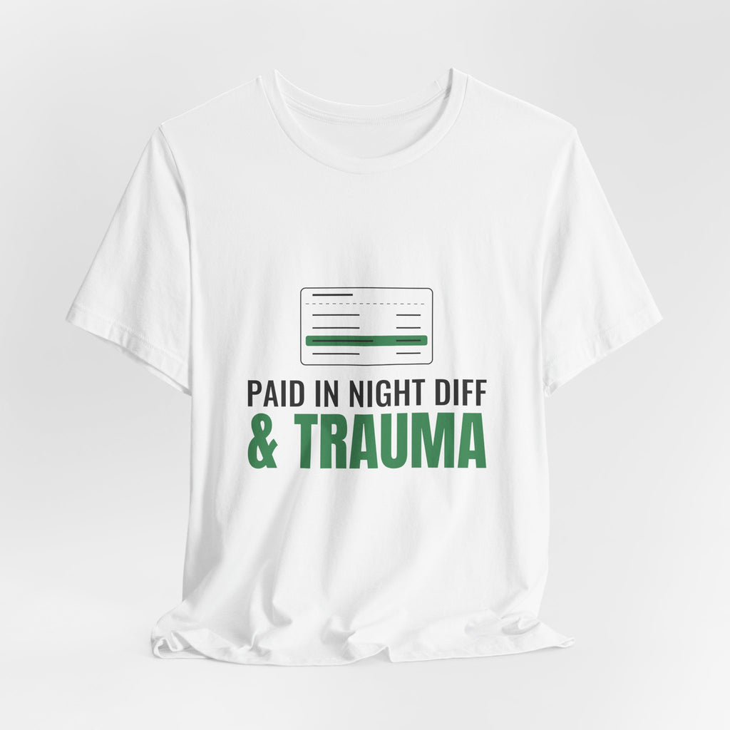 Paid in Night Diff & Trauma Tee