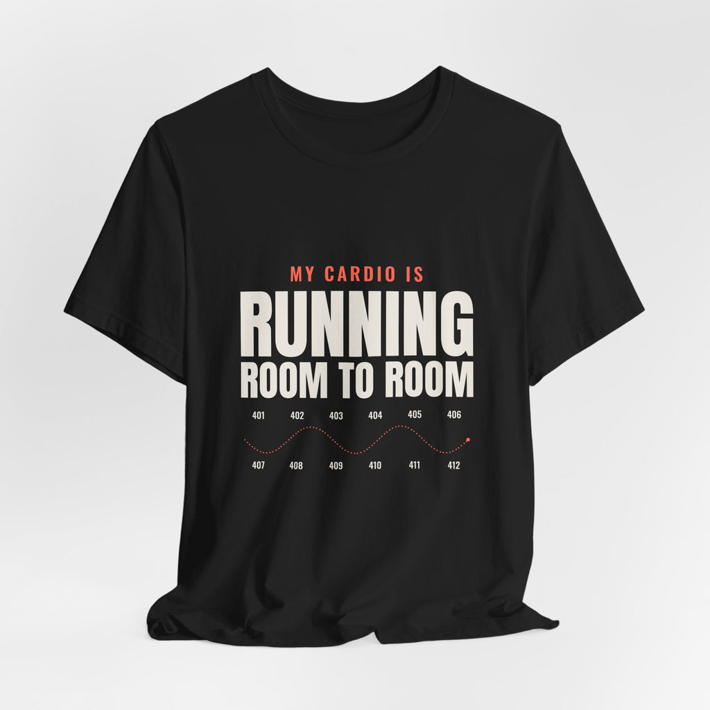 My Cardio Is Running Room to Room Nurse Tee