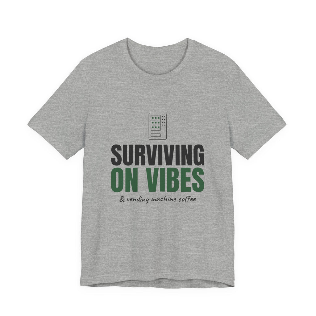 Surviving on Vibes & Vending Machine Coffee Tee