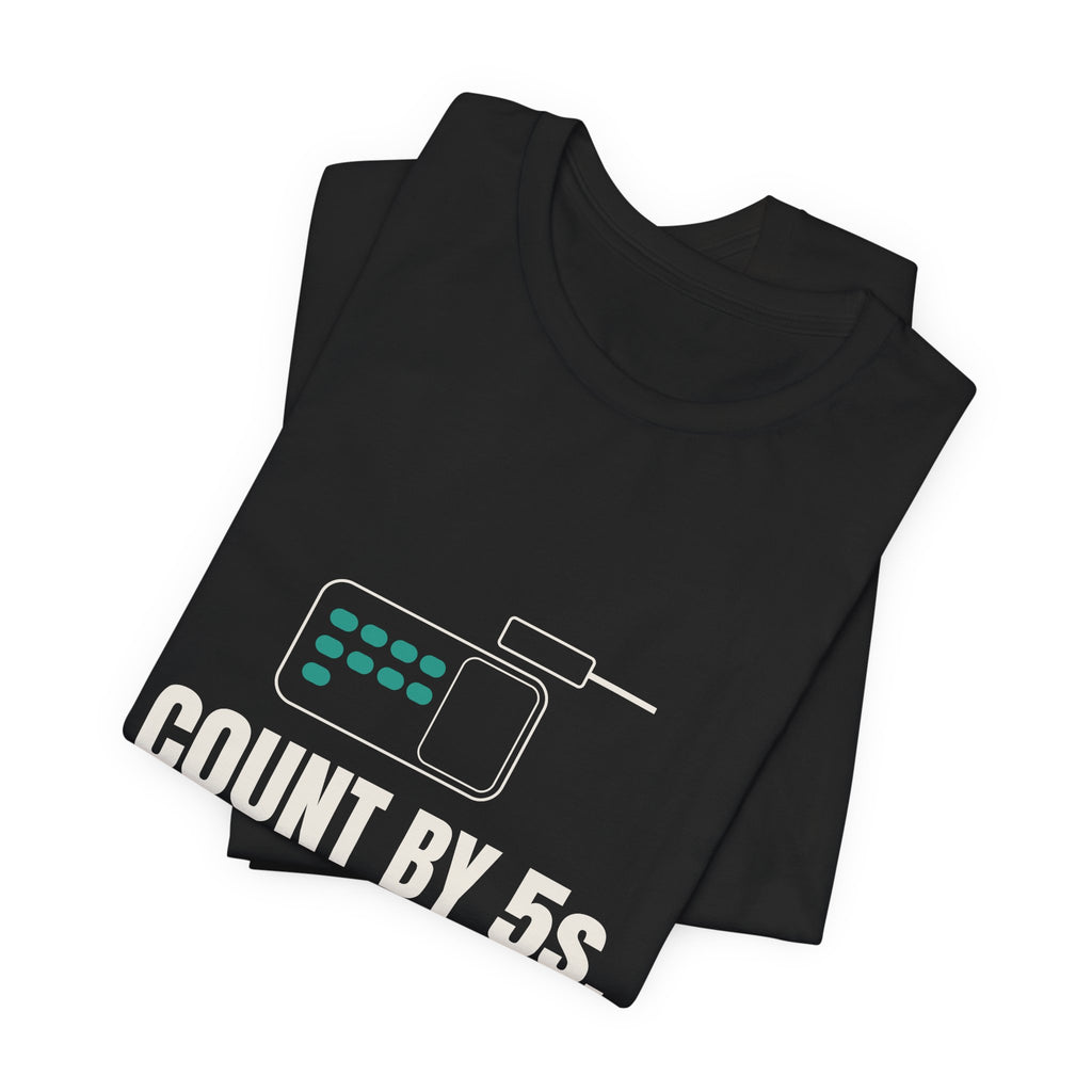 Count by 5s. Cry by 4s. Pharmacy Tee