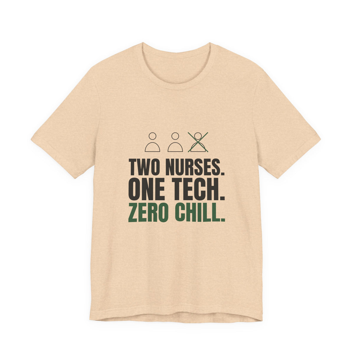 Two Nurses. One Tech. Zero Chill. Tee