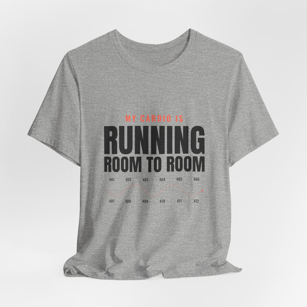 My Cardio Is Running Room to Room Nurse Tee