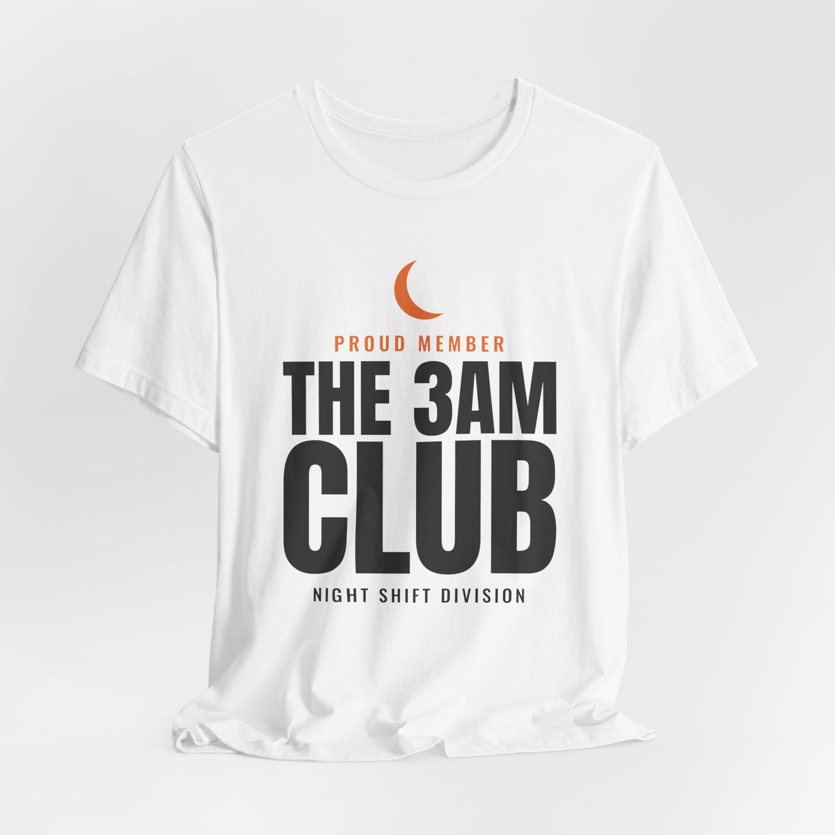 Proud Member The 3AM Club Night Shift Division Tee