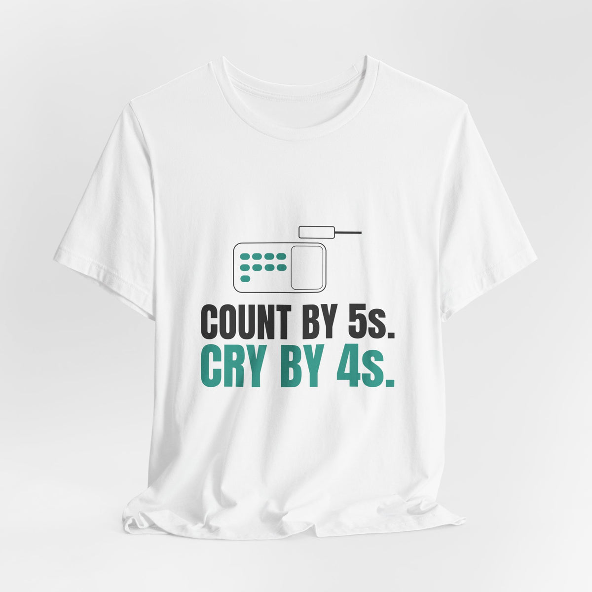 Count by 5s. Cry by 4s. Pharmacy Tee