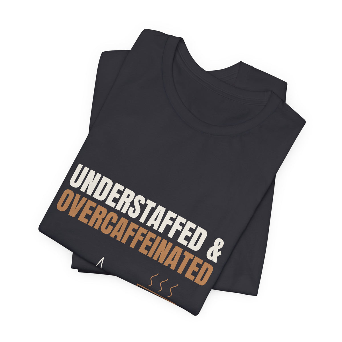 Understaffed & Overcaffeinated Tee