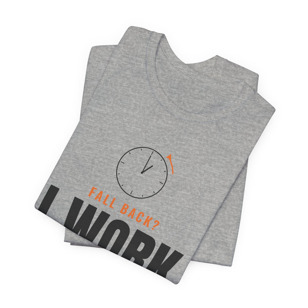 Folded heather gray t-shirt showing the oversized FALL BACK? I WORK NIGHTS clock front print