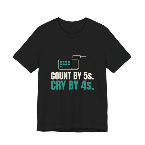 Count by 5s. Cry by 4s. Pharmacy Tee