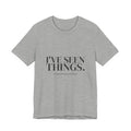 I've Seen Things. I Charted Most of Them. Tee