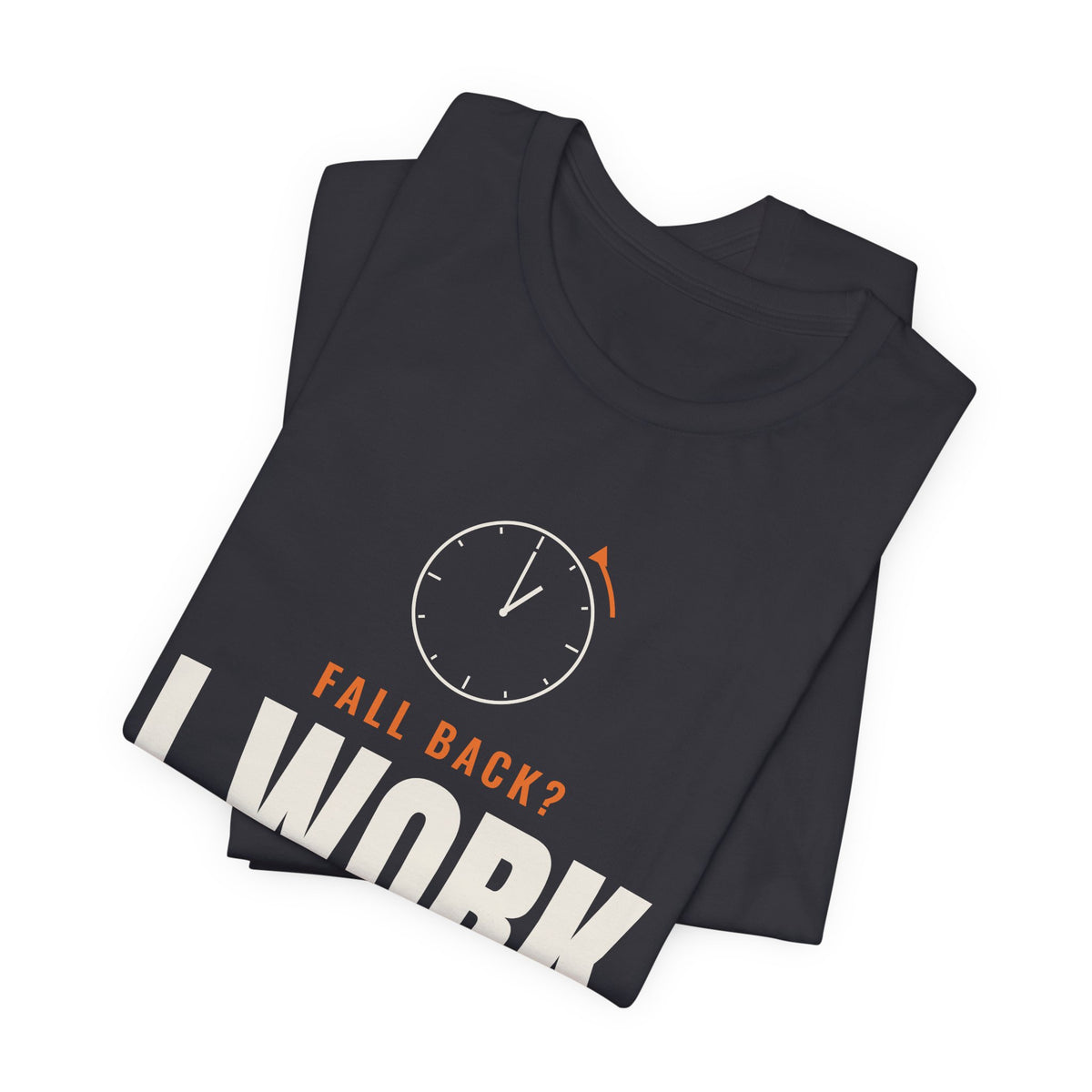 Folded charcoal t-shirt showing the oversized FALL BACK? I WORK NIGHTS clock front print