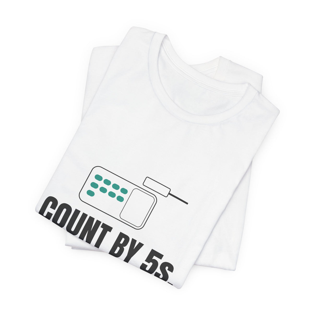 Count by 5s. Cry by 4s. Pharmacy Tee
