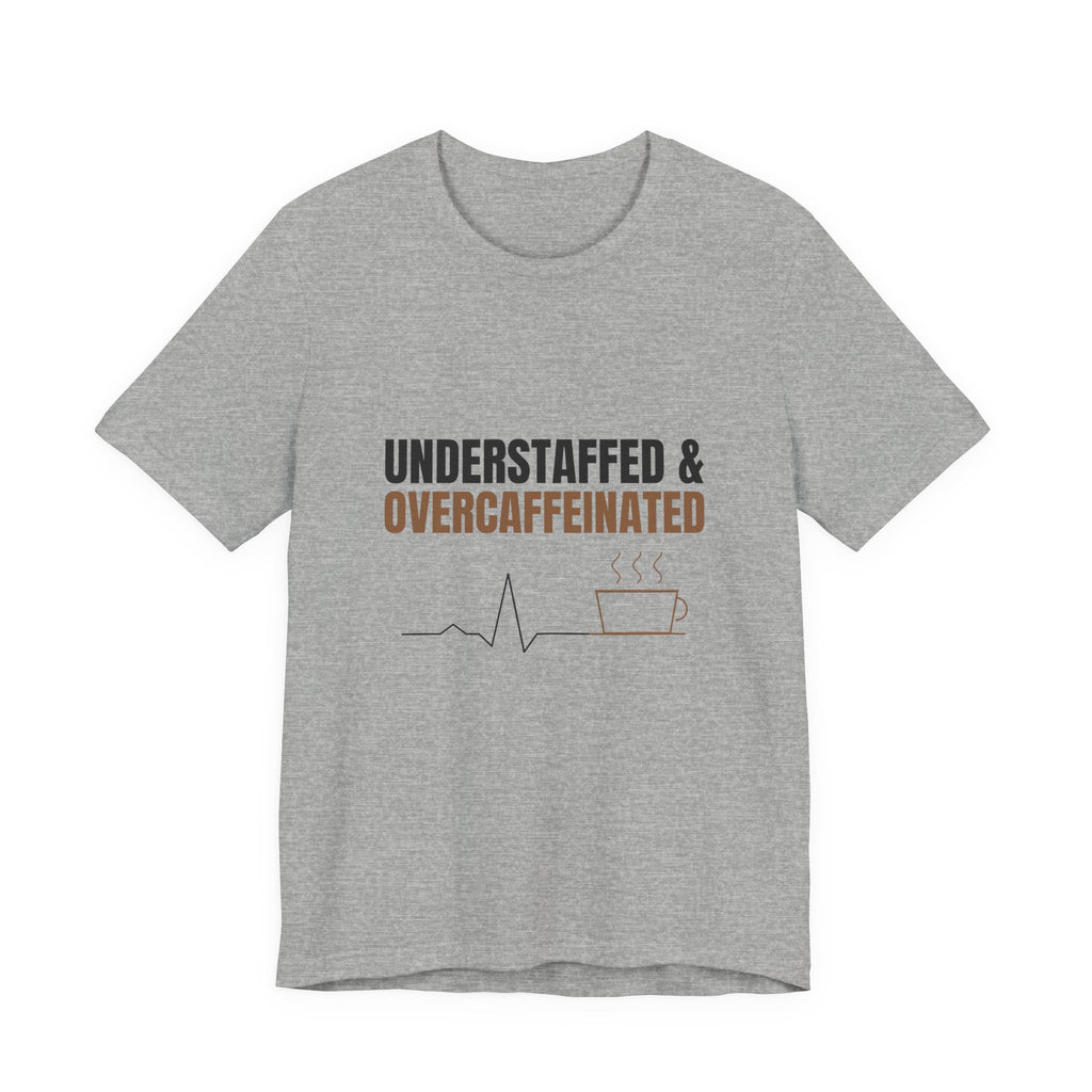 Understaffed & Overcaffeinated Tee