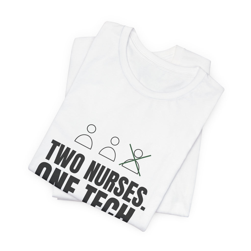 Two Nurses. One Tech. Zero Chill. Tee