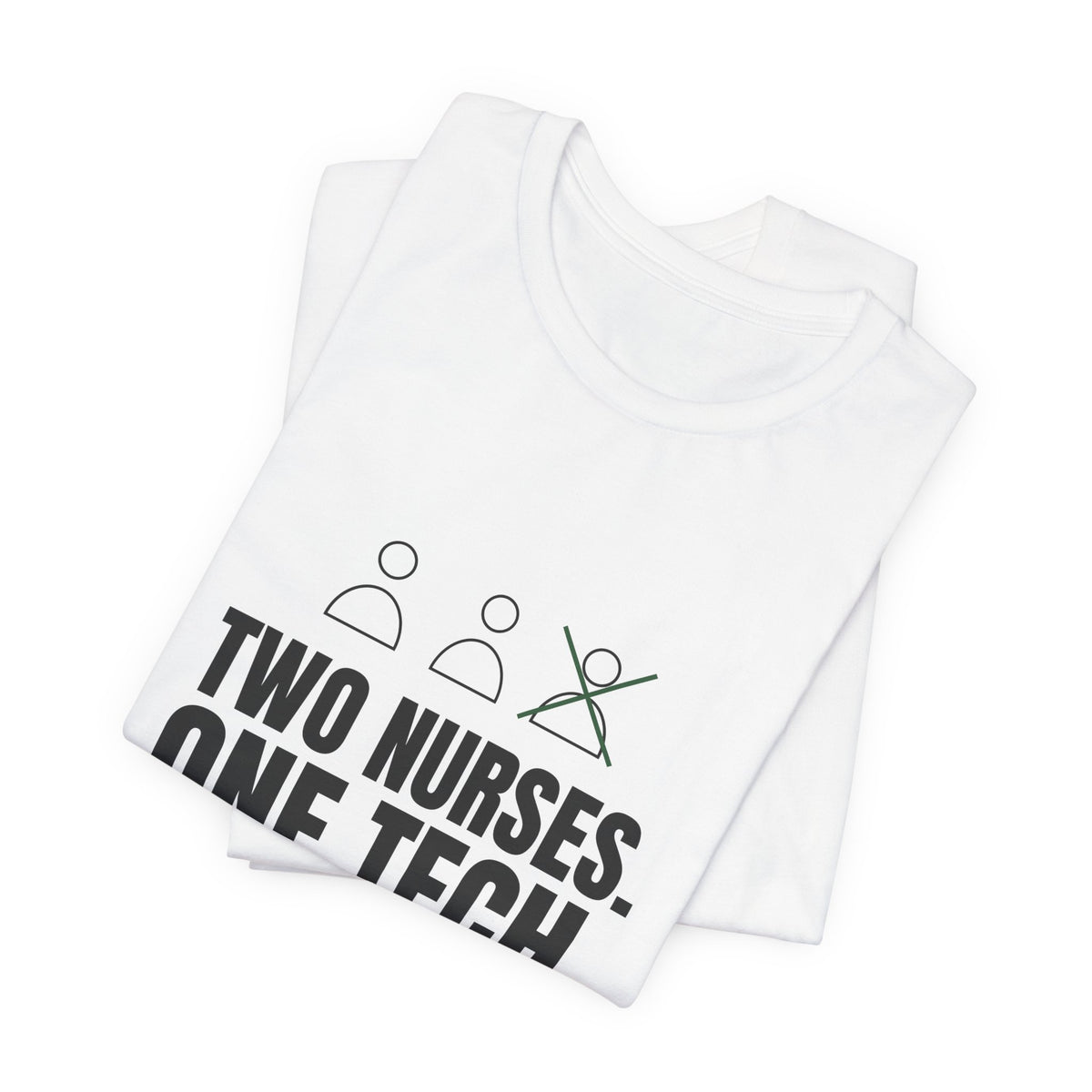 Two Nurses. One Tech. Zero Chill. Tee