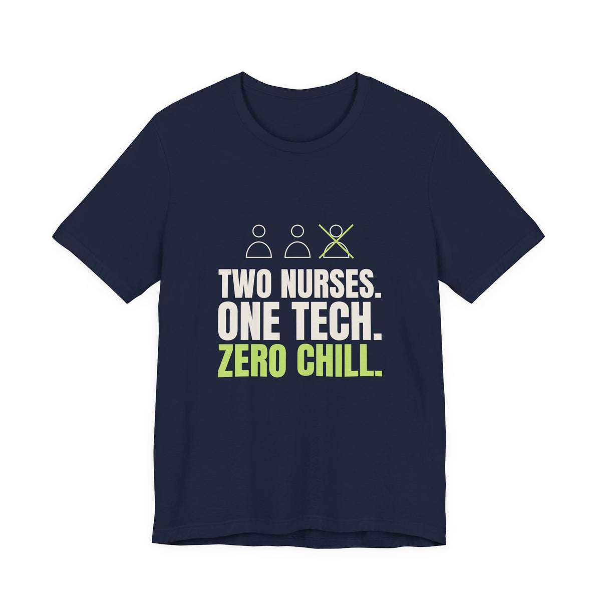 Two Nurses. One Tech. Zero Chill. Tee