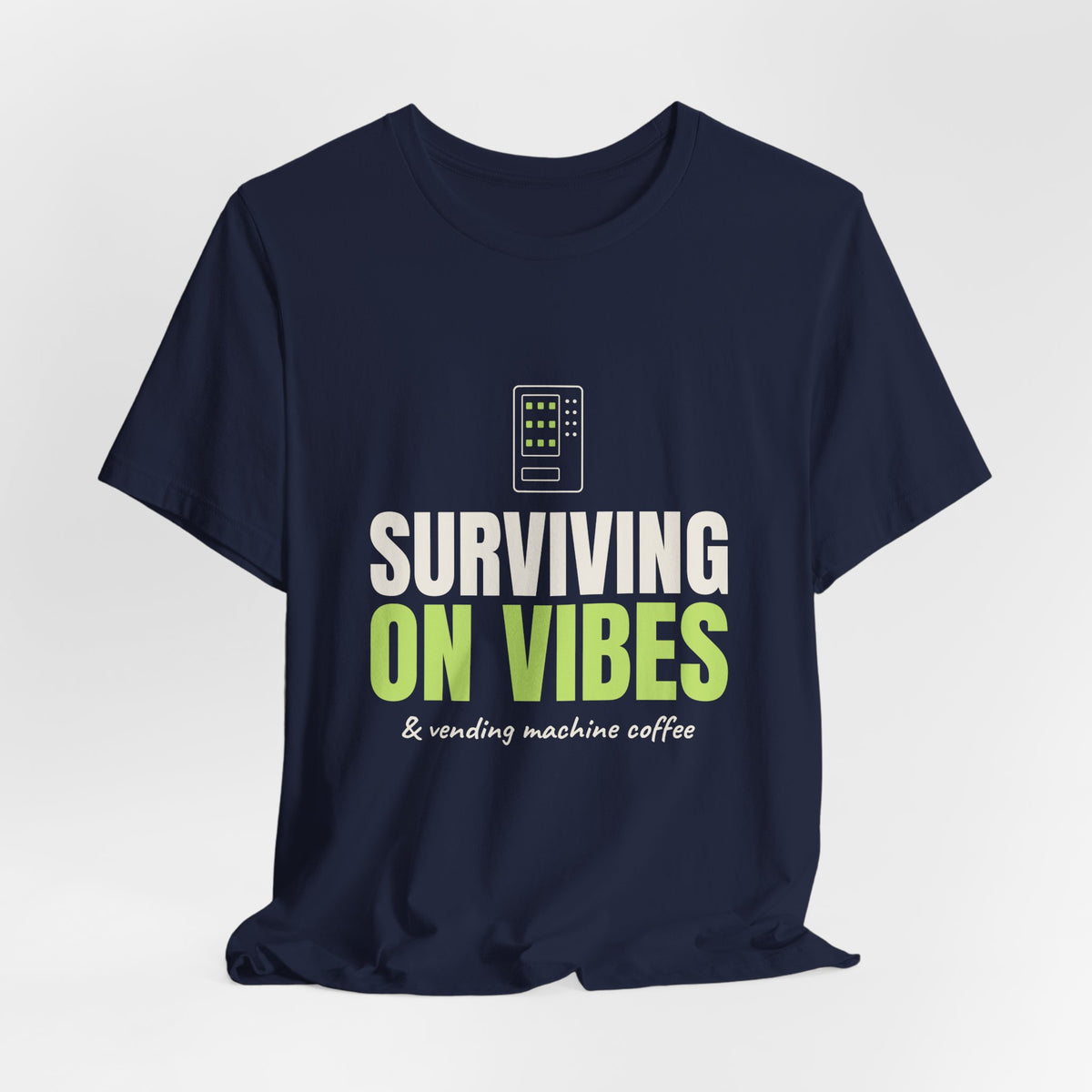Surviving on Vibes & Vending Machine Coffee Tee