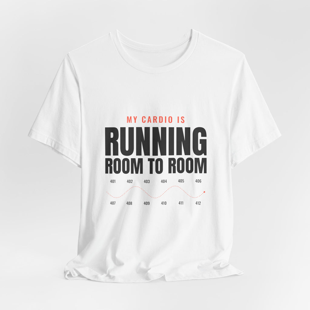 My Cardio Is Running Room to Room Nurse Tee