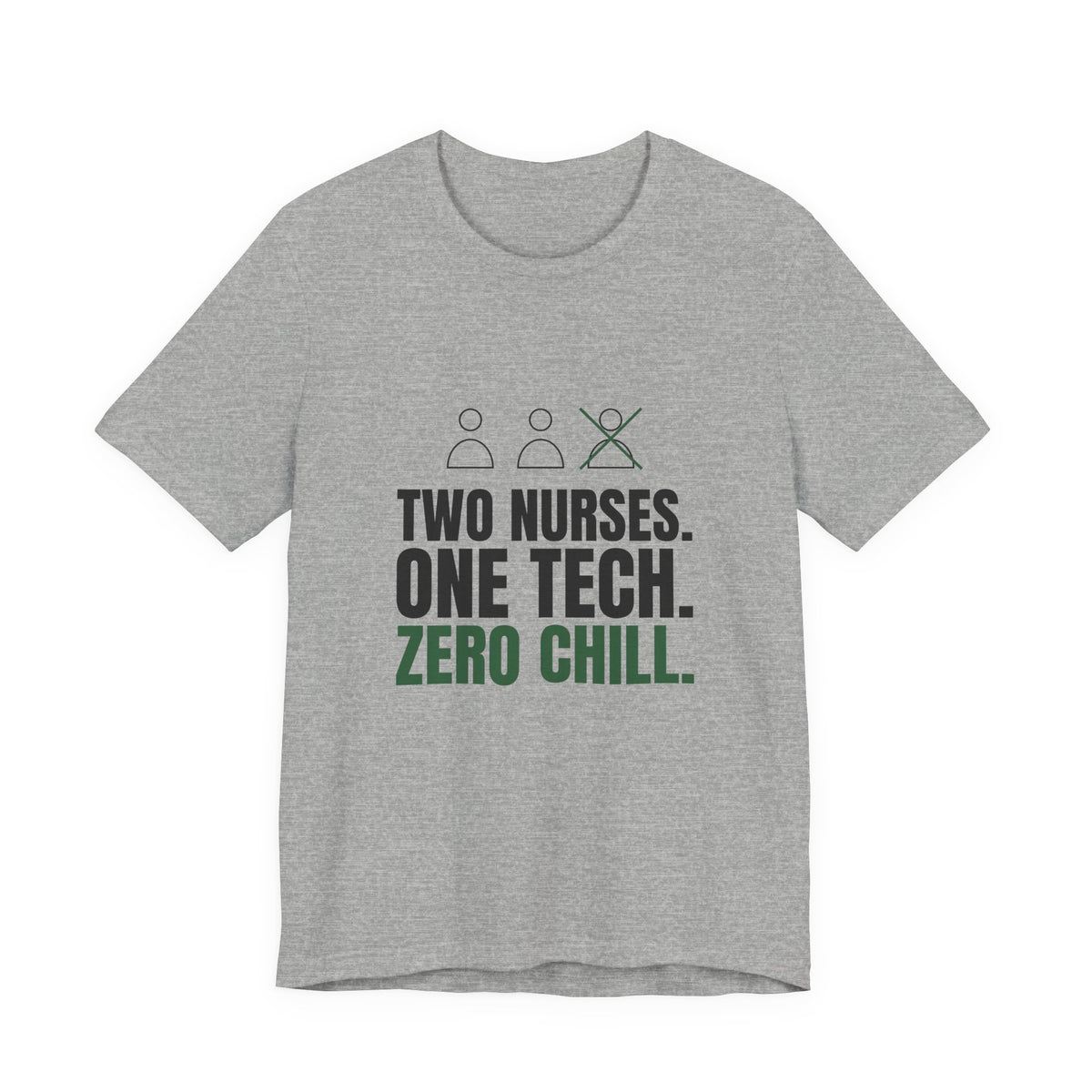Two Nurses. One Tech. Zero Chill. Tee