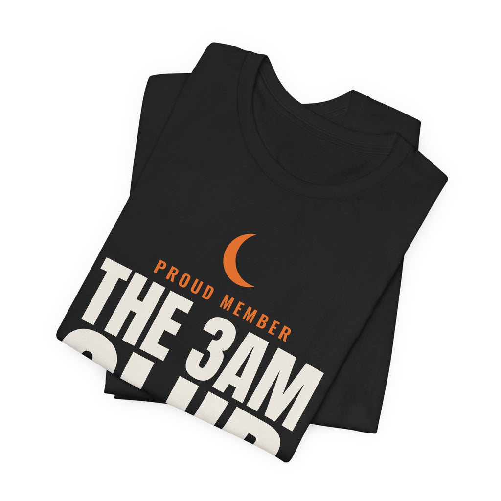 Proud Member The 3AM Club Night Shift Division Tee