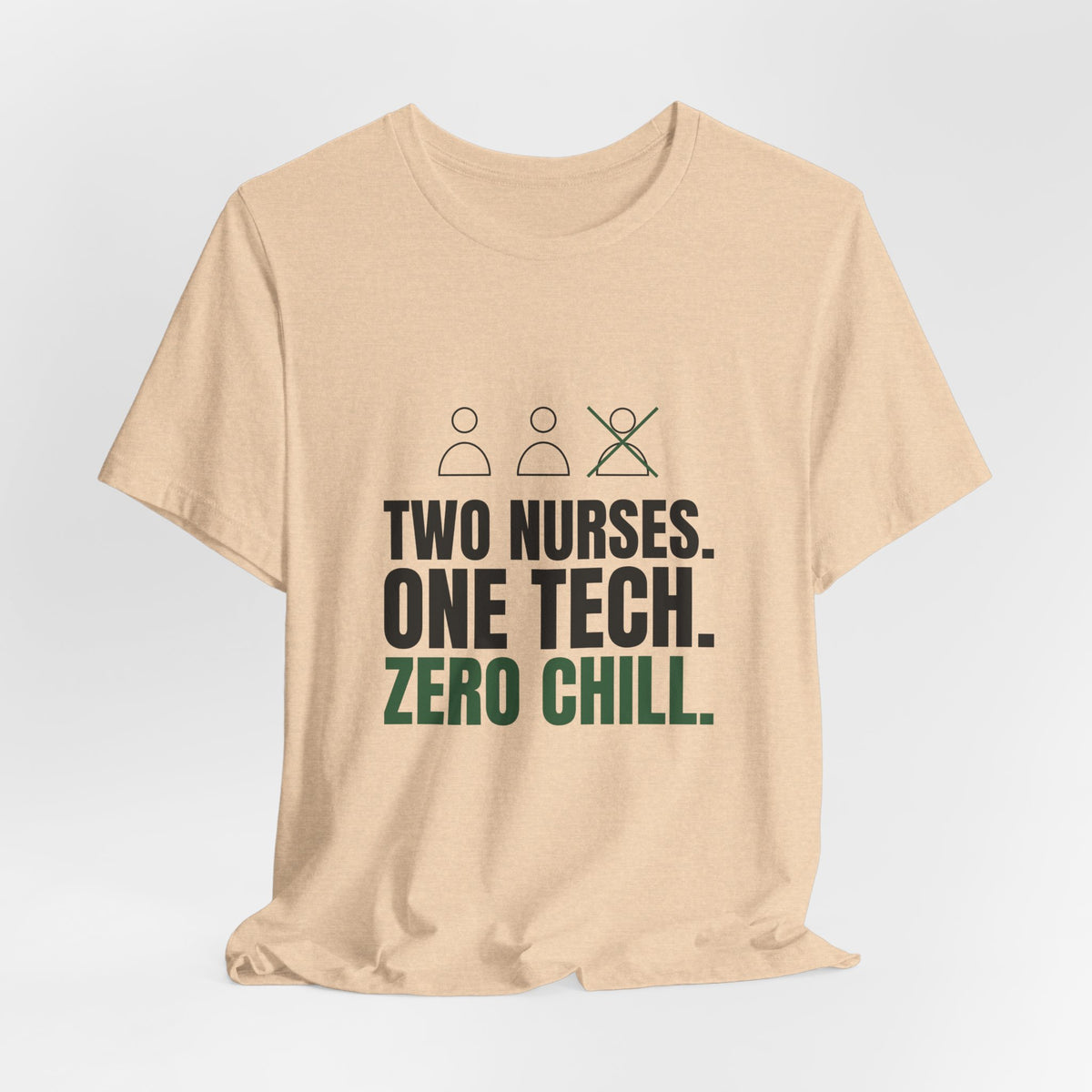 Two Nurses. One Tech. Zero Chill. Tee
