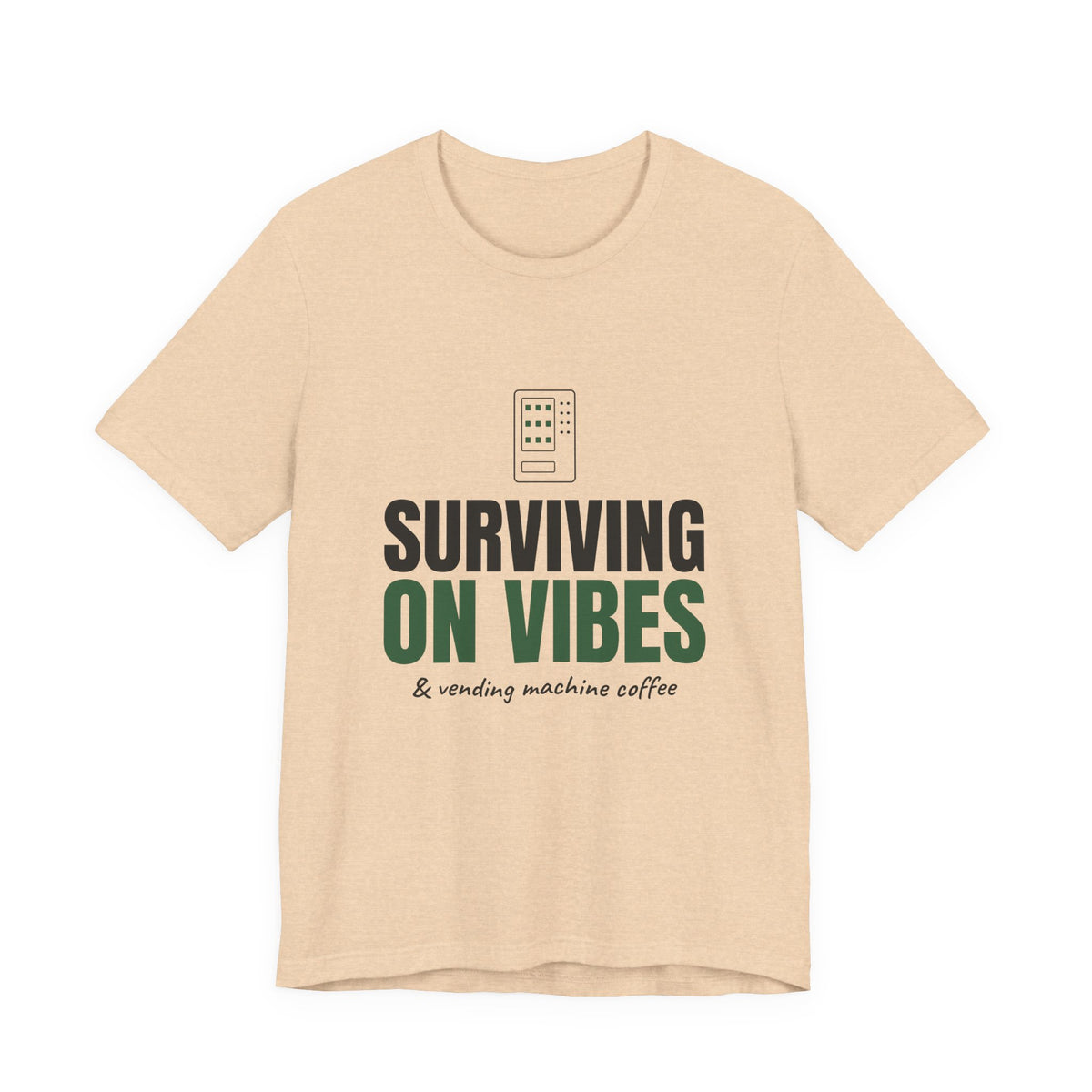 Surviving on Vibes & Vending Machine Coffee Tee