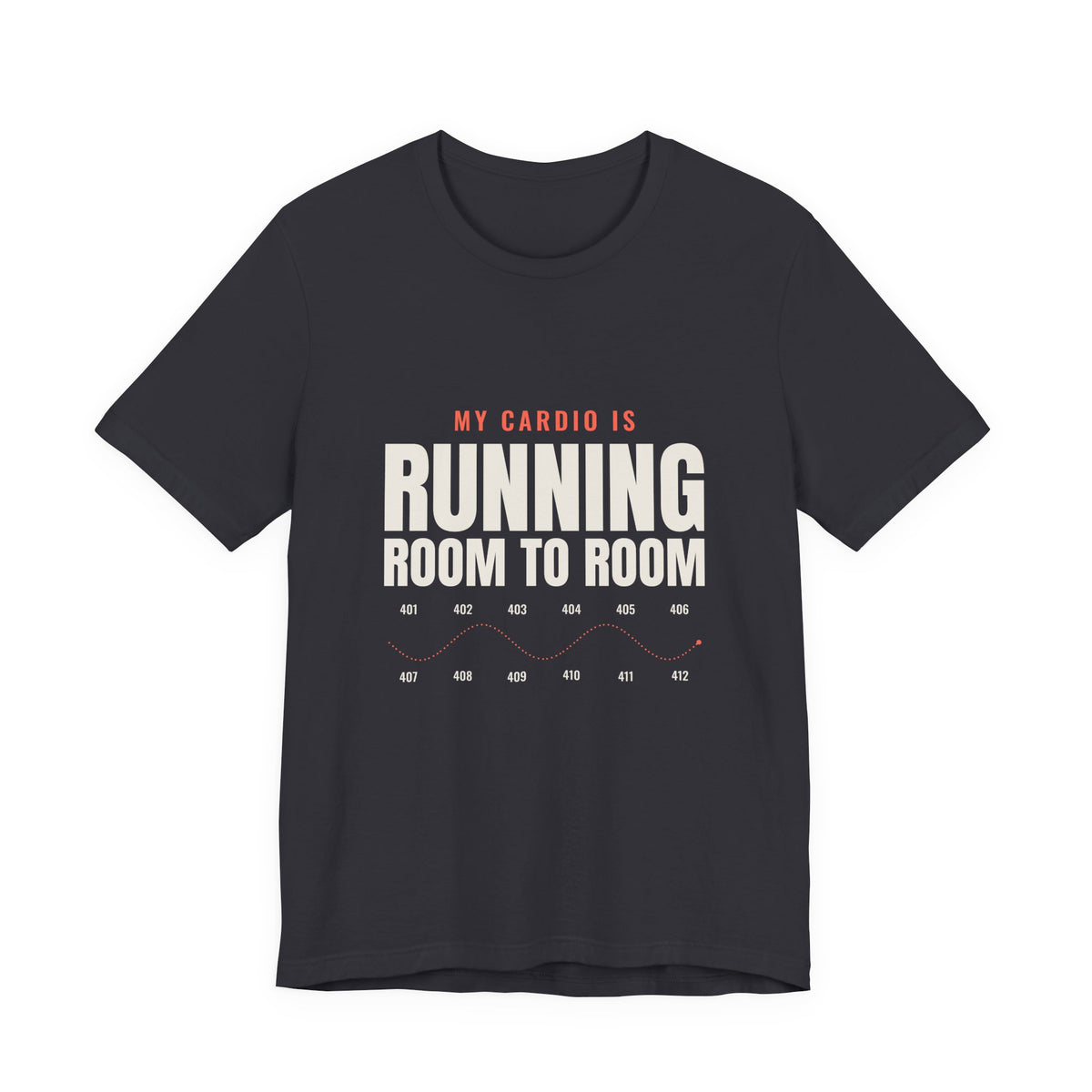My Cardio Is Running Room to Room Nurse Tee