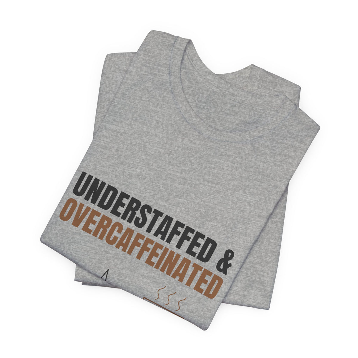 Understaffed & Overcaffeinated Tee