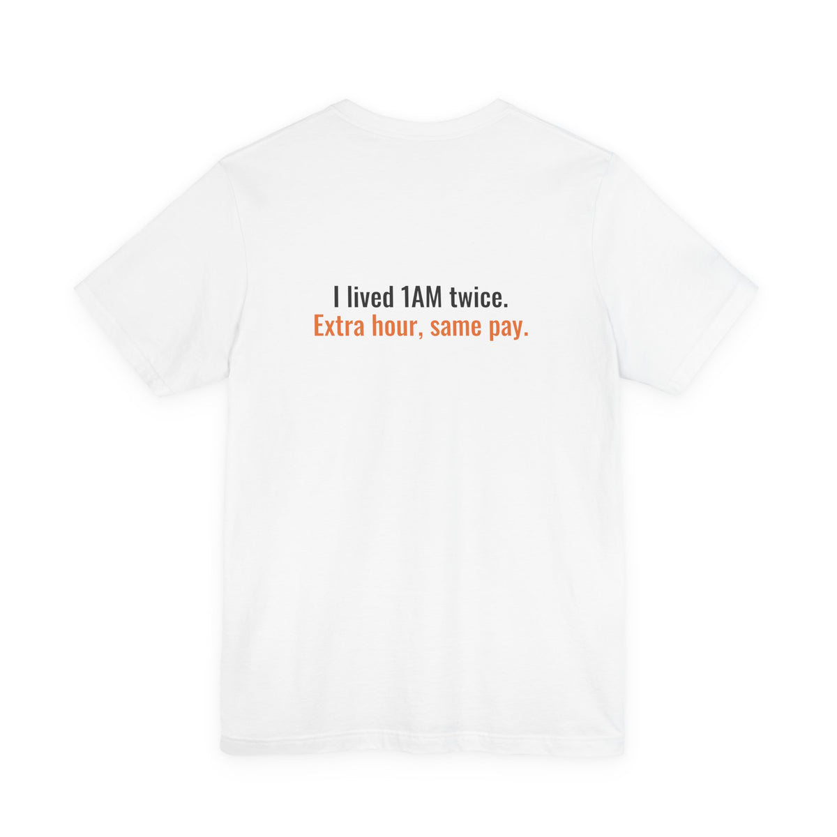 Fall Back? I Work Nights. Night Shift Tee