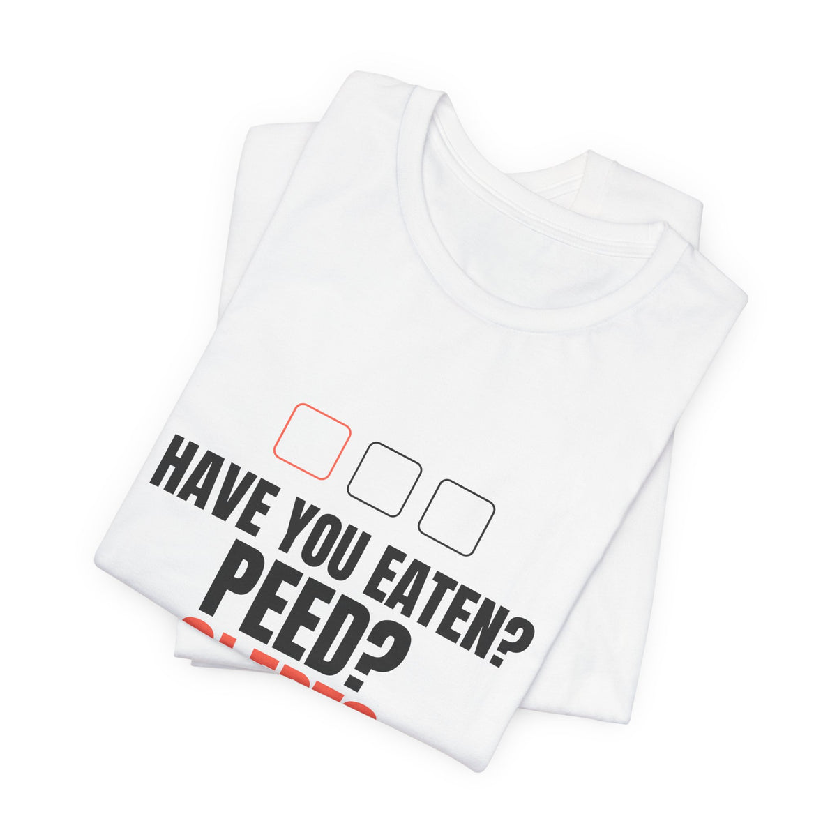 Have You Eaten? Peed? Slept? Night Shift Tee