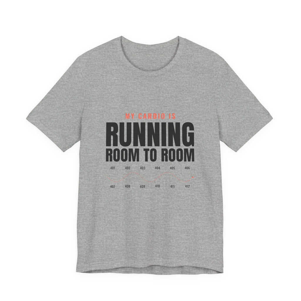 My Cardio Is Running Room to Room Nurse Tee