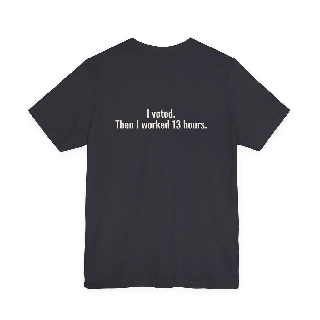 No Matter Who Wins, I'm Still Short-Staffed Tee