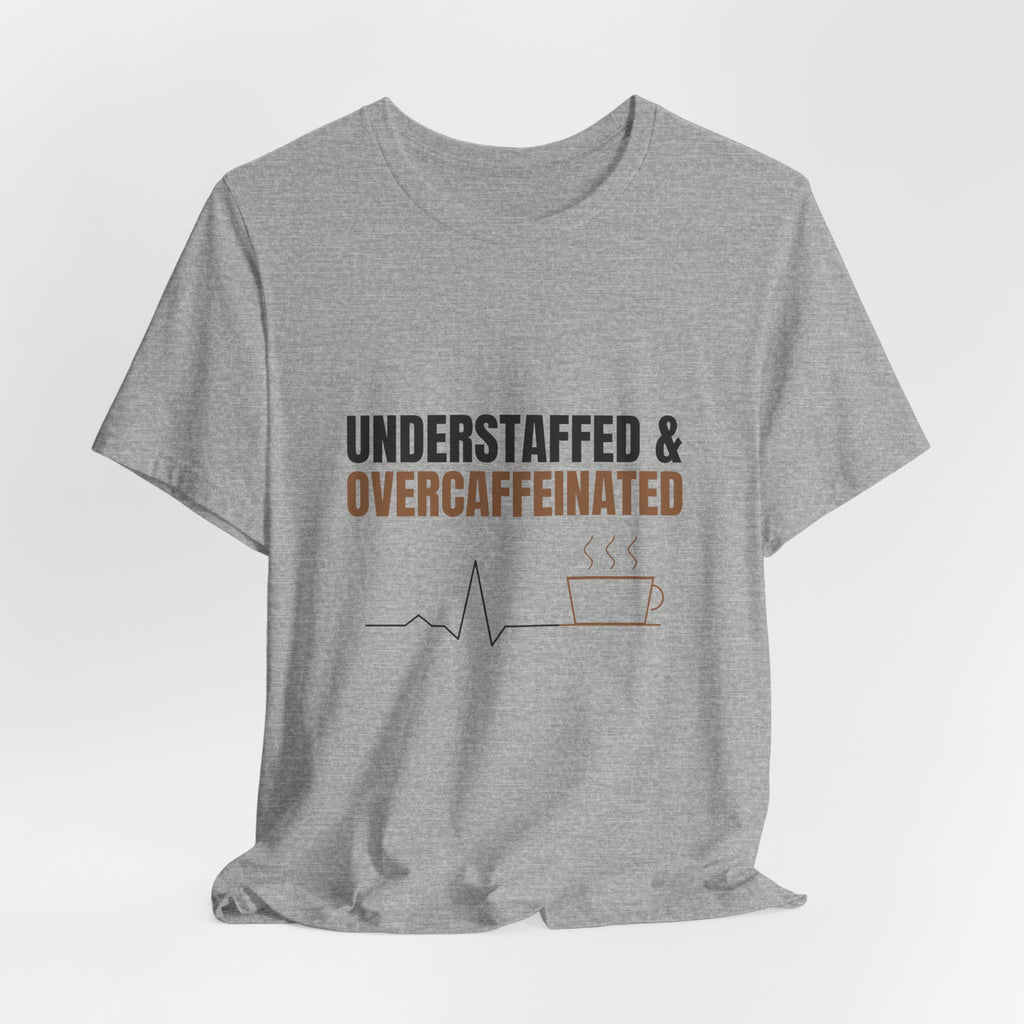 Understaffed & Overcaffeinated Tee