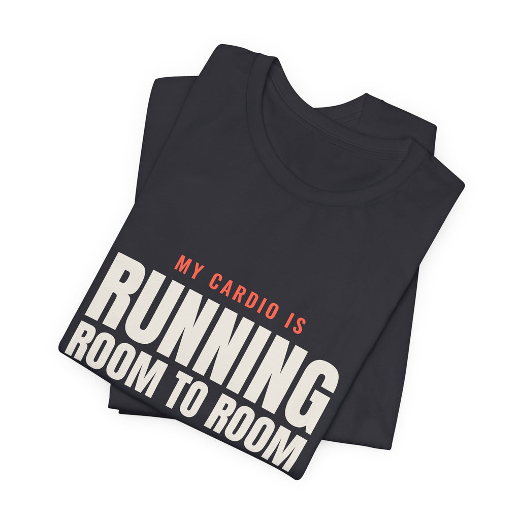 My Cardio Is Running Room to Room Nurse Tee