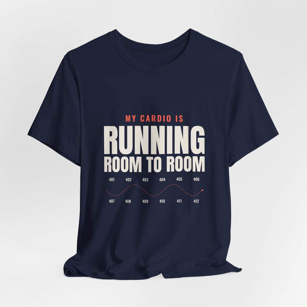 My Cardio Is Running Room to Room Nurse Tee