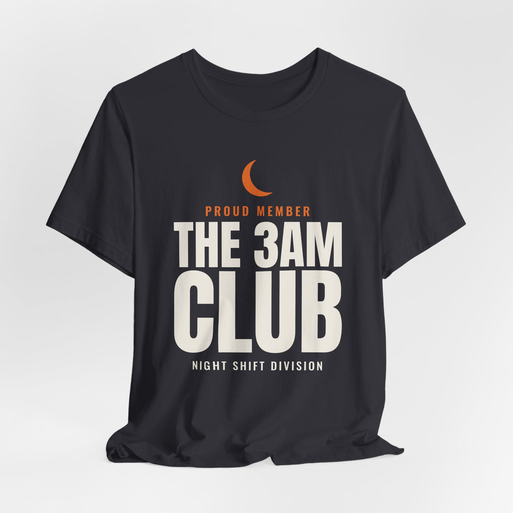 Proud Member The 3AM Club Night Shift Division Tee