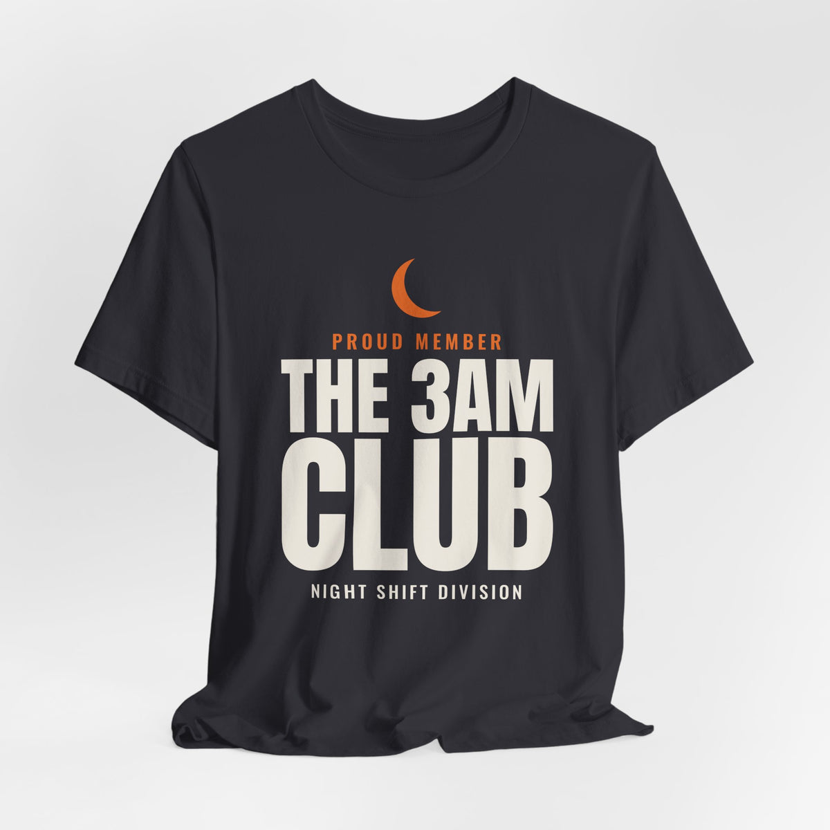 Proud Member The 3AM Club Night Shift Division Tee