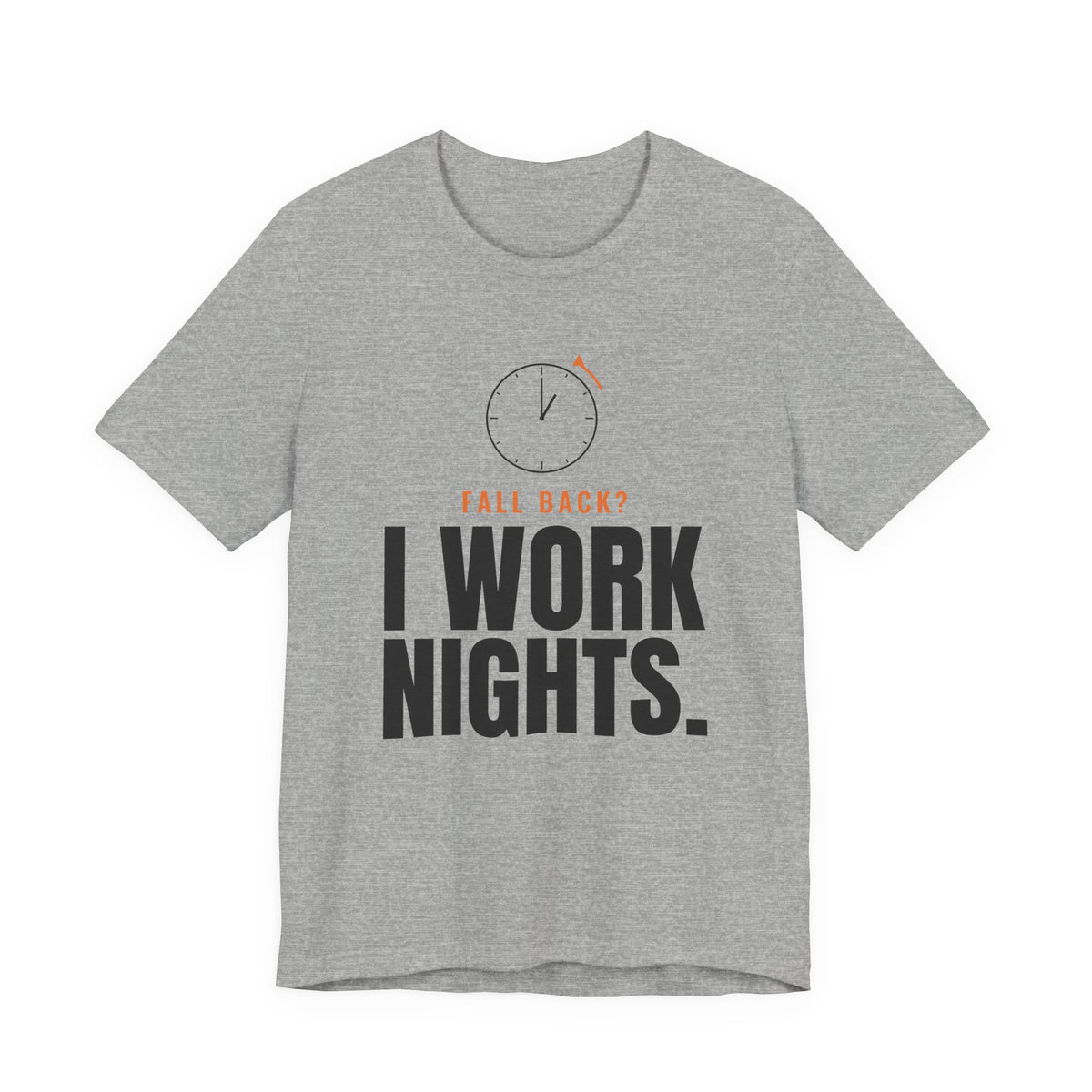 Fall Back? I Work Nights. Night Shift Tee