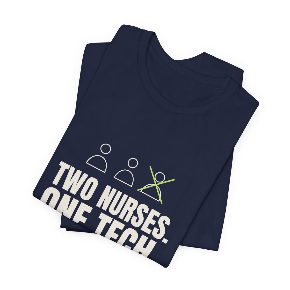 Two Nurses. One Tech. Zero Chill. Tee