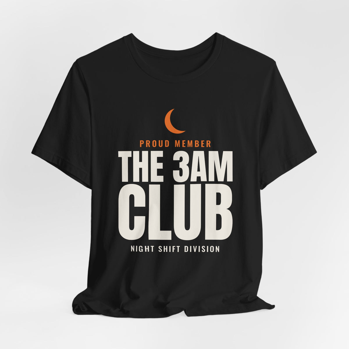 Proud Member The 3AM Club Night Shift Division Tee