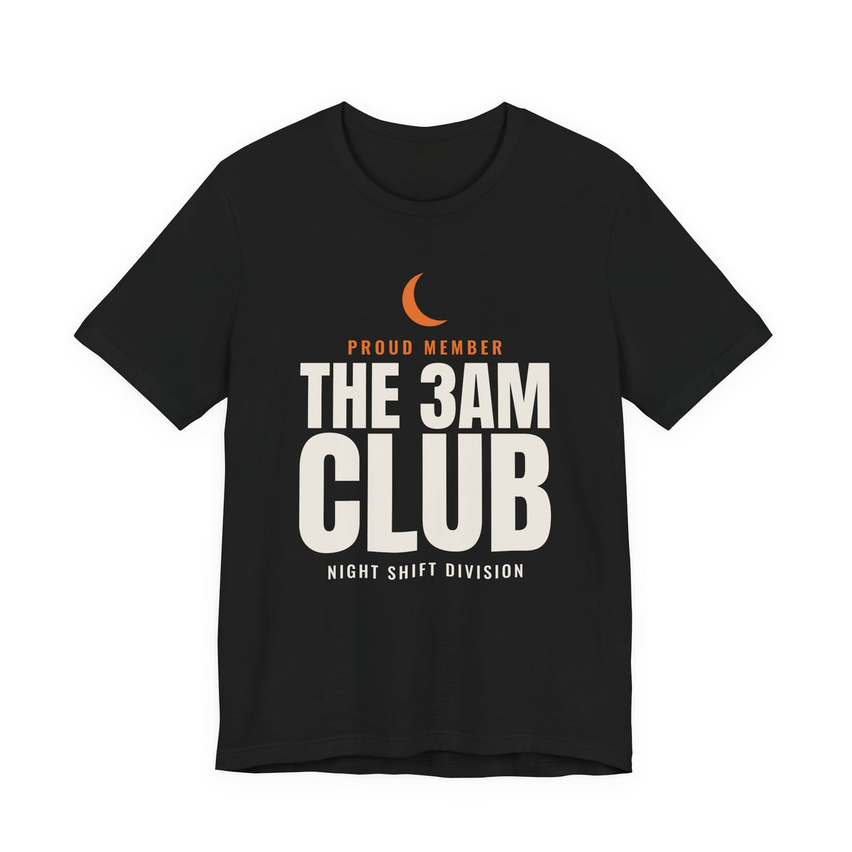 Proud Member The 3AM Club Night Shift Division Tee
