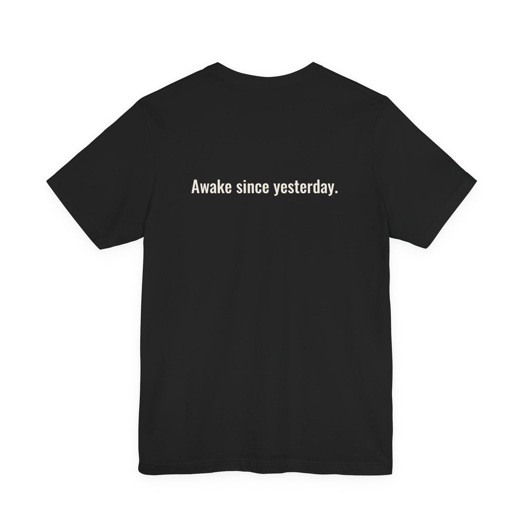 Have You Eaten? Peed? Slept? Night Shift Tee