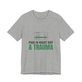 Paid in Night Diff & Trauma Tee