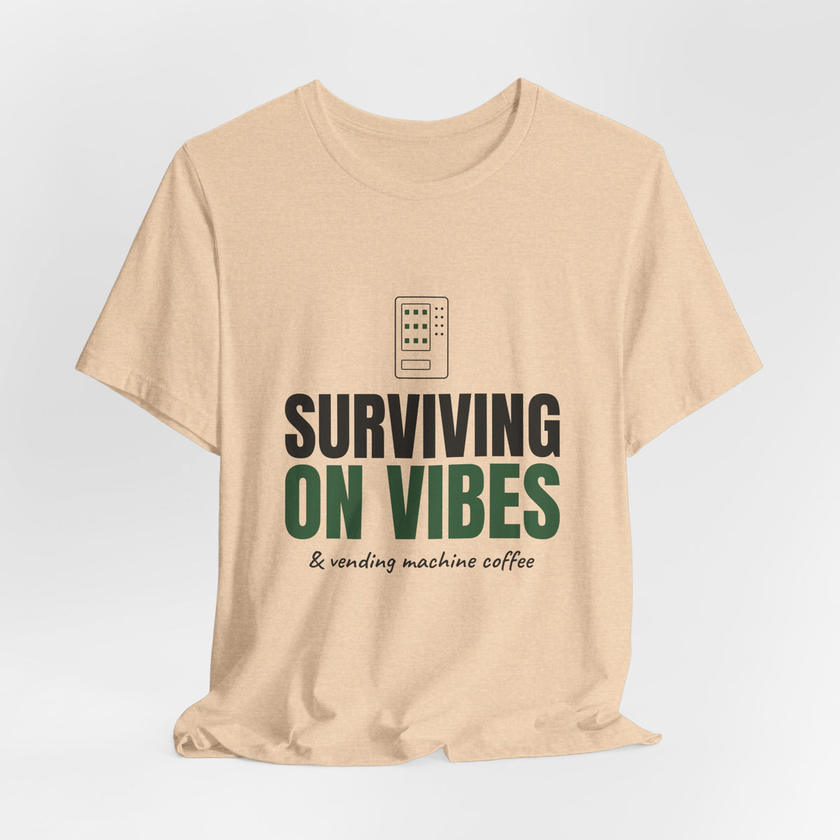 Surviving on Vibes & Vending Machine Coffee Tee