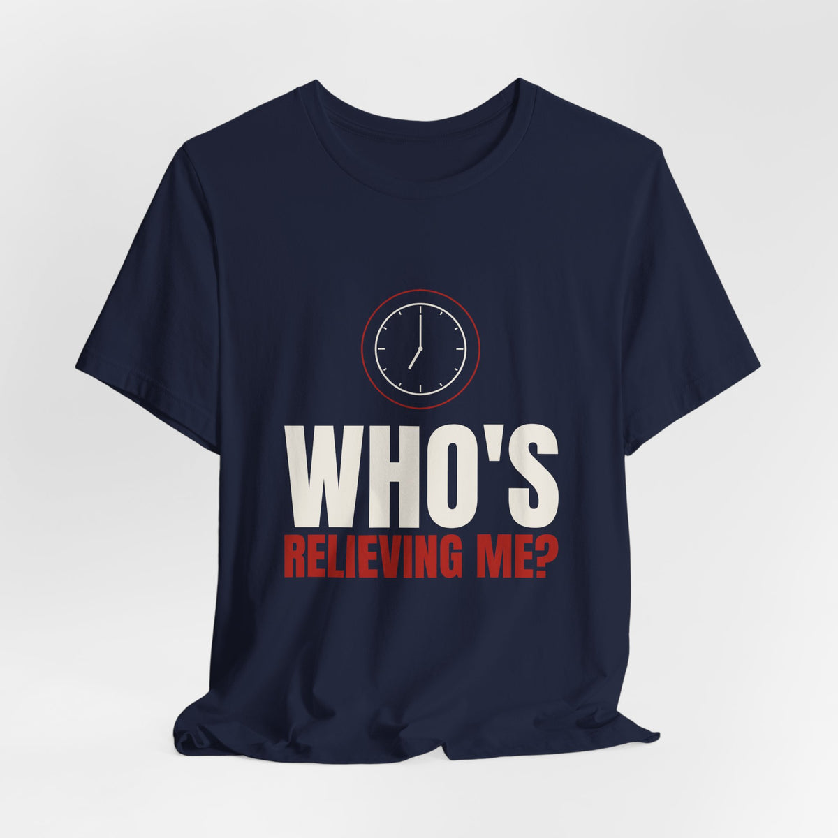 Who's Relieving Me? Nurse Tee